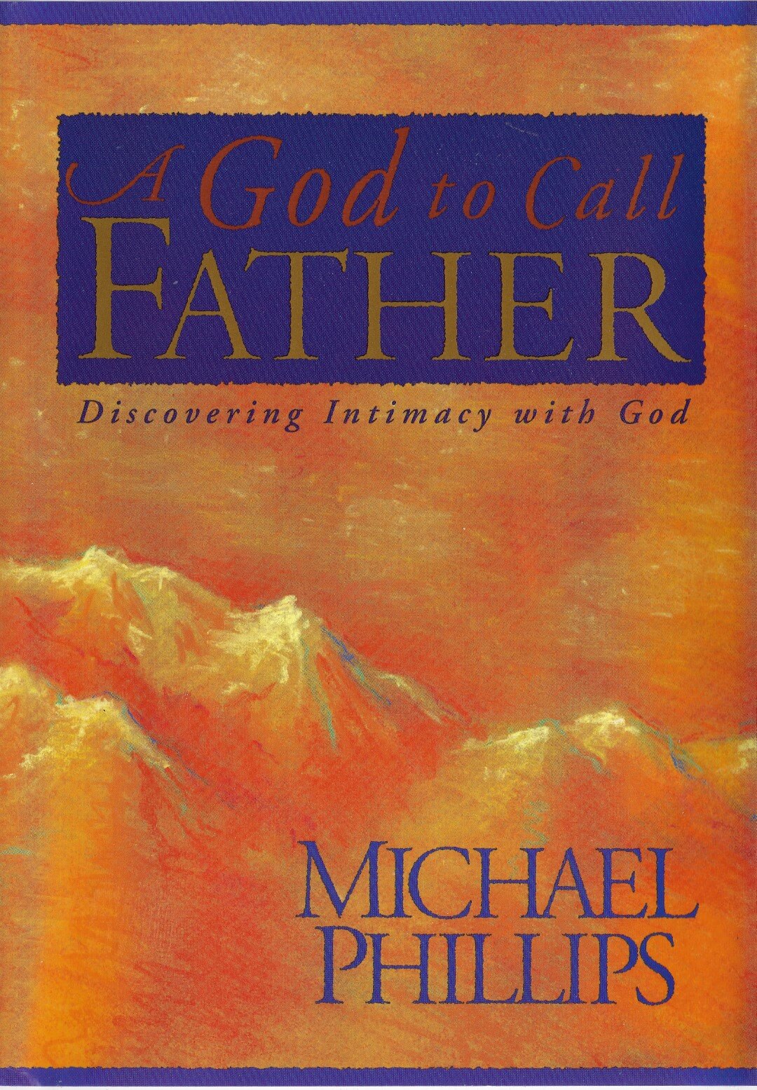 A God to Call Father by Michael Phillips