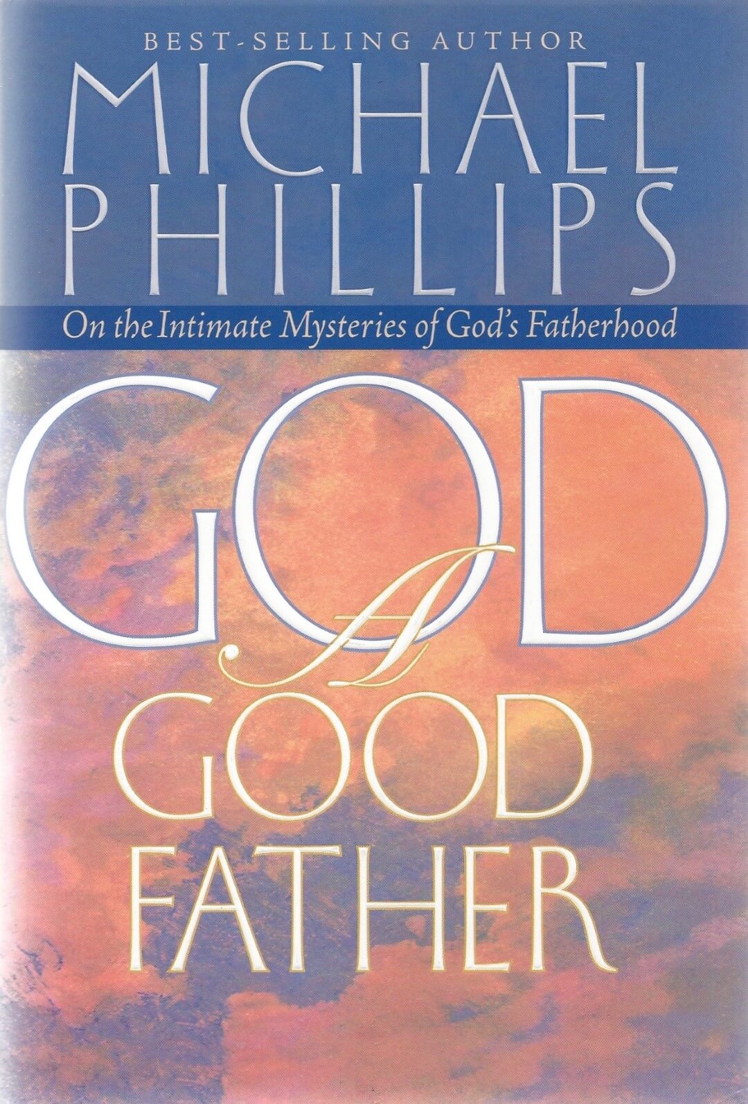 God a Good Father by Michael Phillips