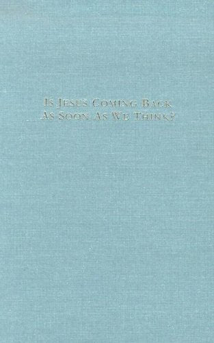 Is Jesus Coming Back as Soon as We Think by Michael Phillips