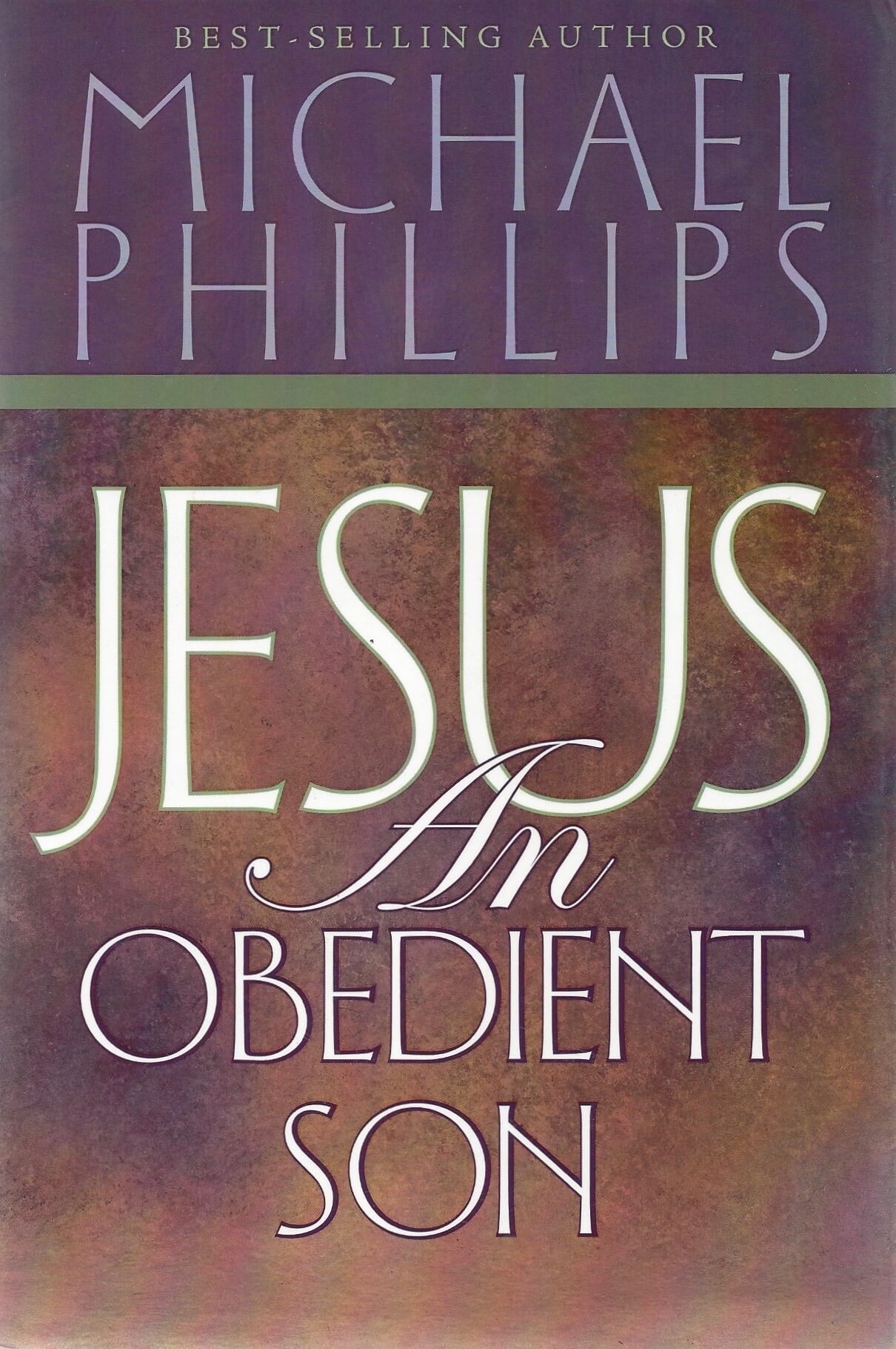 Jesus an Obedient Son by Michael Phillips