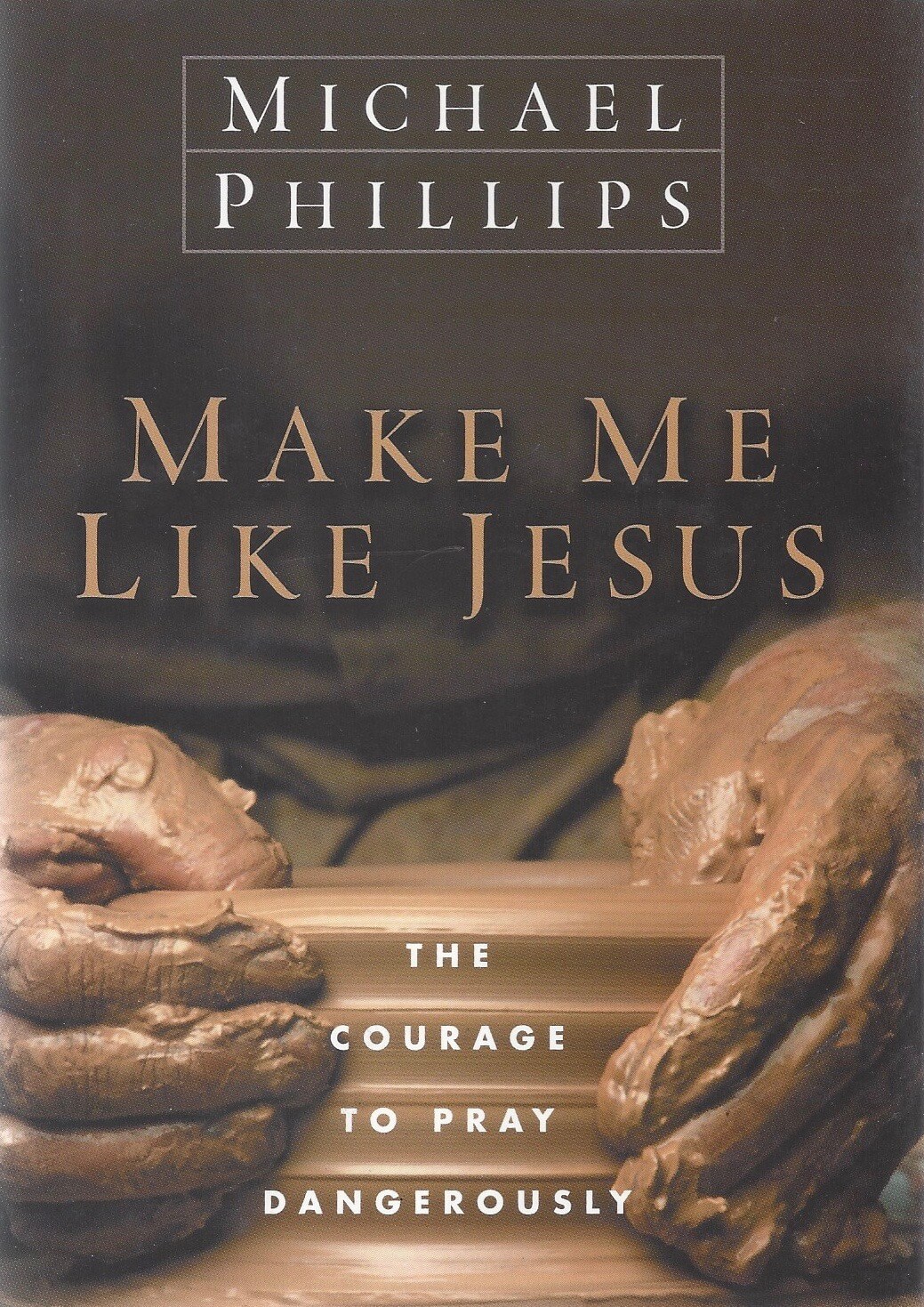 Make Me Like Jesus by Michael Phillips