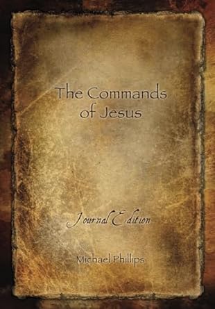 The Commands of Jesus Journal Edition by Michael Phillips