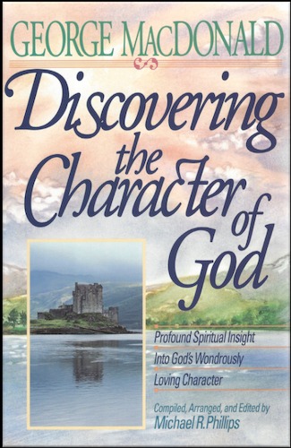 Discovering the Character of God - George MacDonald