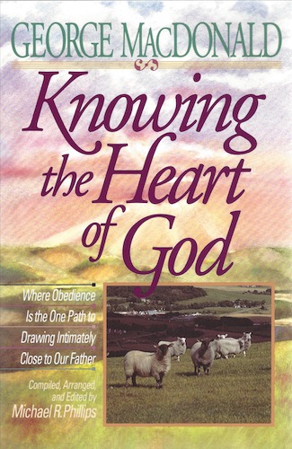 Knowing the Heart of God - George MacDonald