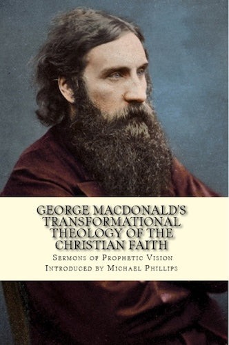 George MacDonald's Transformational Theology of the Christian Faith