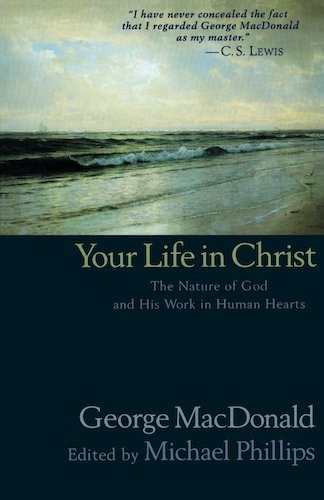 Your Life in Christ - George MacDonald