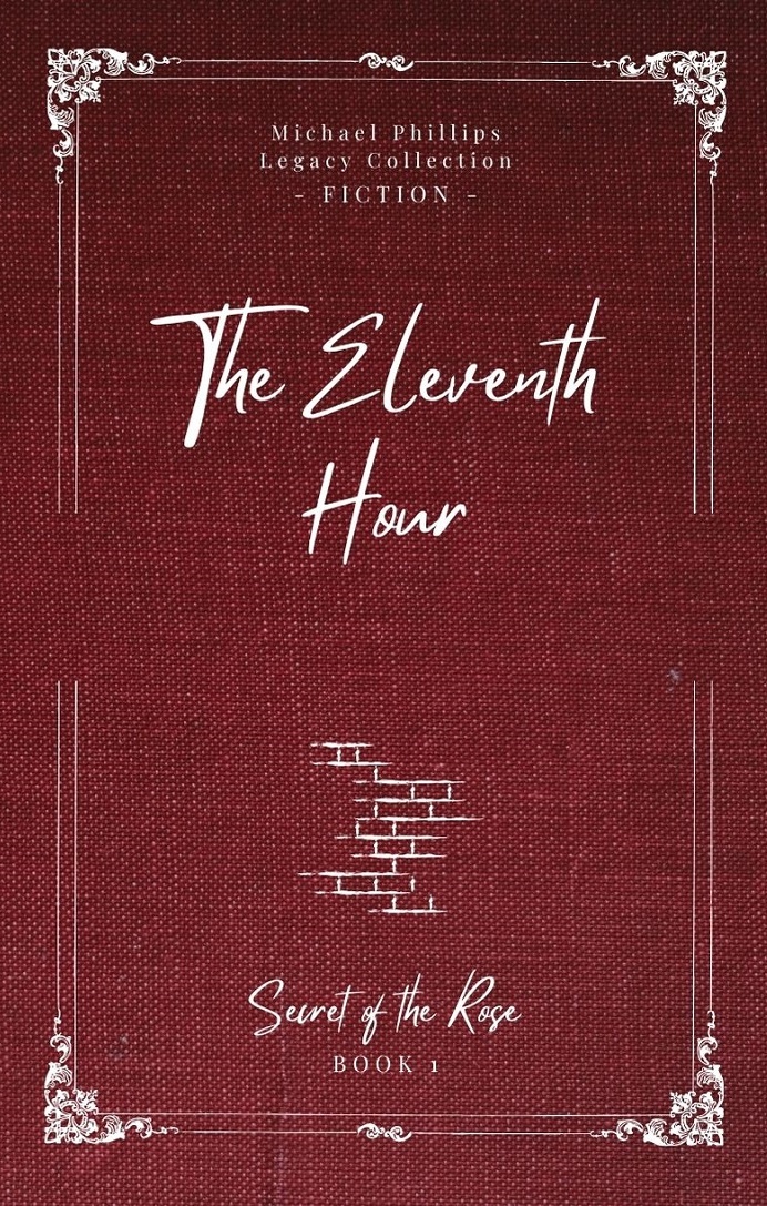 The Eleventh Hour by Michael Phillips - Legacy Collection Edition