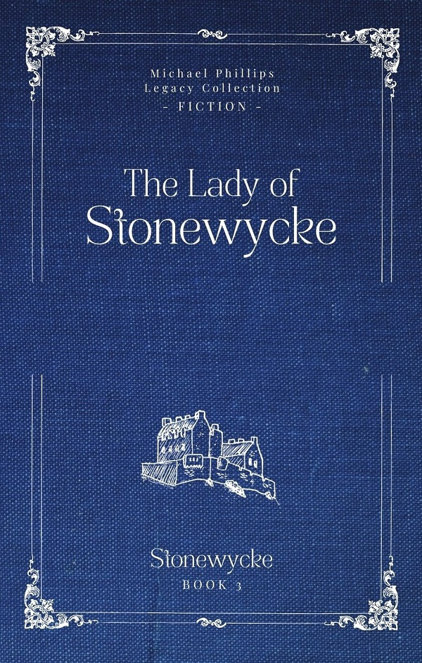 The Lady of Stonewycke by Michael Phillips and Judith Pella - Legacy Collection Edition