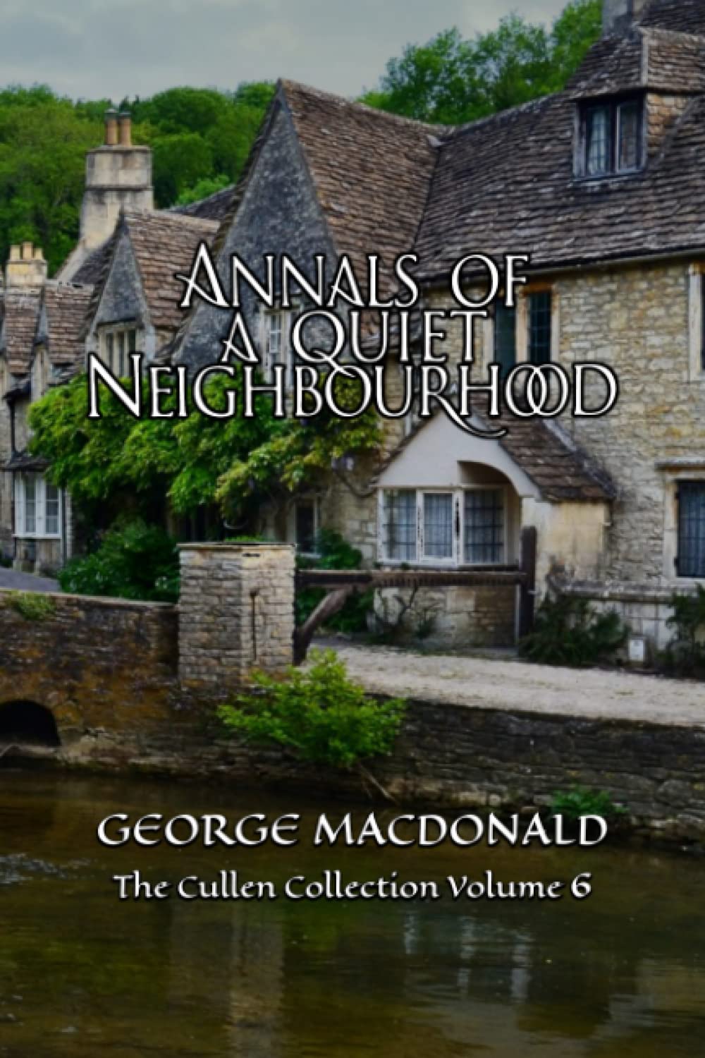 Annals of a Quiet Neighbourhood - George MacDonald - Cullen Collection