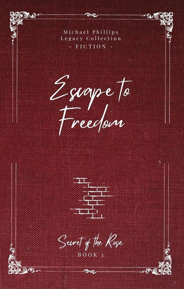 Escape to Freedom by Michael Phillips - Legacy Collection Edition