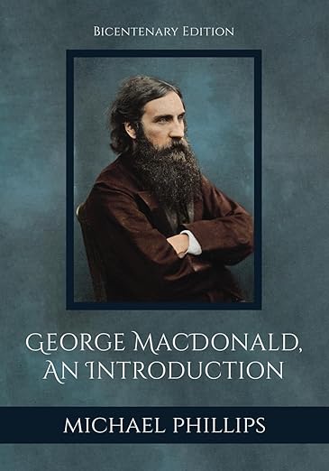 George MacDonald, An Introduction by Michael Phillips